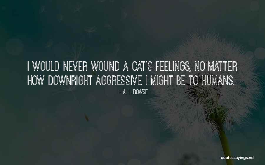 Rowse Quotes By A. L. Rowse Rowse Quotes By A. L. Rowse