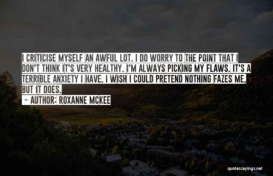 Roxanne McKee Quotes 2134820
