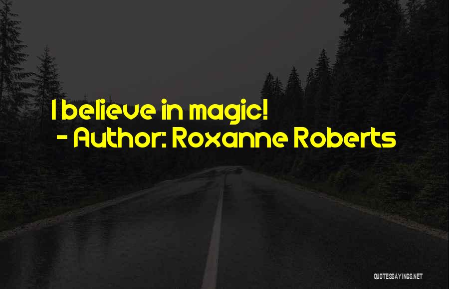 Roxanne Roberts Quotes 840237