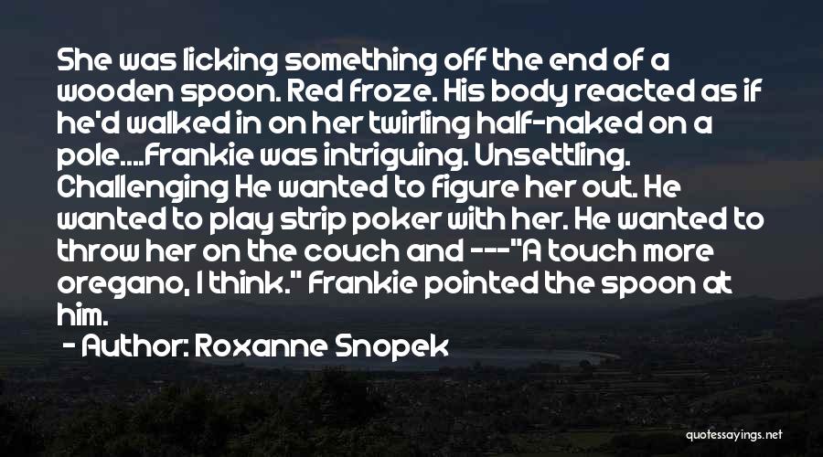 Roxanne Snopek Quotes 2099947
