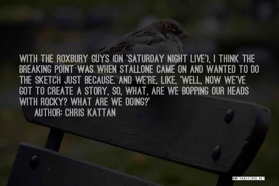 Roxbury Quotes By Chris Kattan