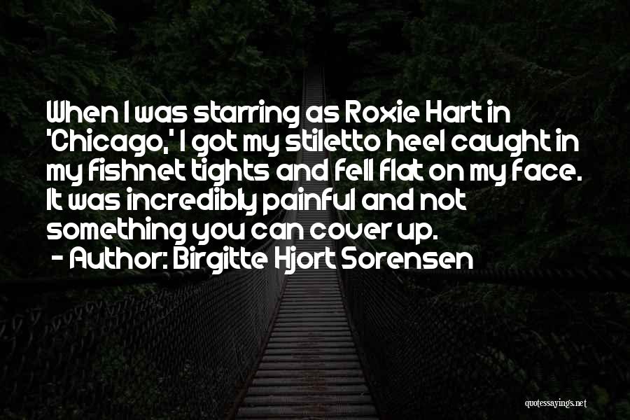 Roxie Hart Quotes By Birgitte Hjort Sorensen