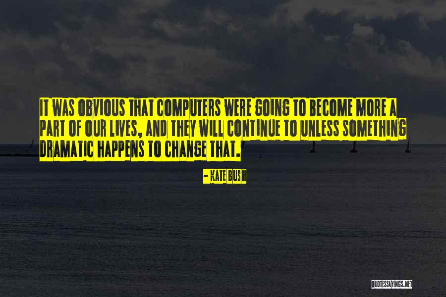Roxies Quotes By Kate Bush Roxies Quotes By Kate Bush