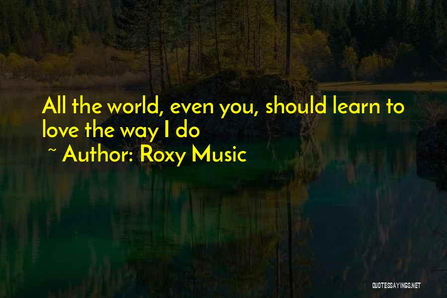 Roxy Quotes By Roxy Music