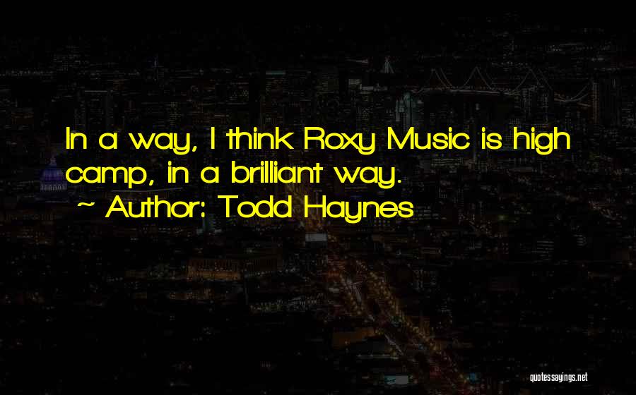 Roxy Quotes By Todd Haynes