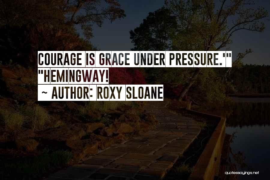 Roxy Sloane Quotes 1220637