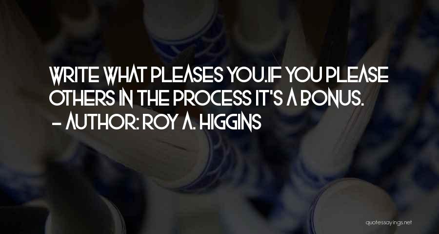 Roy A. Higgins Quotes 1741742