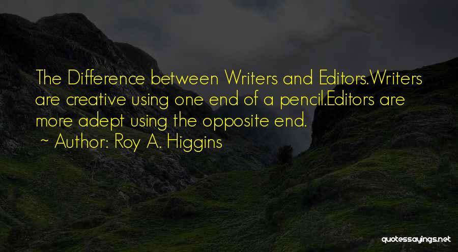 Roy A. Higgins Quotes 277805