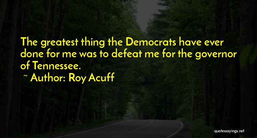 Roy Acuff Quotes 2010476
