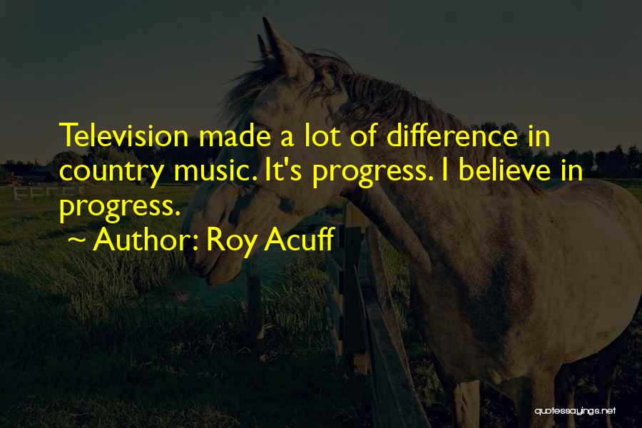 Roy Acuff Quotes 249460