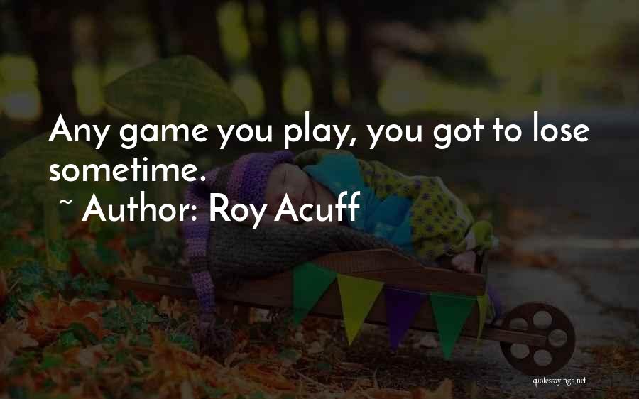 Roy Acuff Quotes 443781