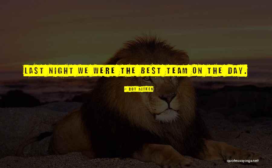 Roy Aitken Quotes 1071721 Roy Aitken Quotes 1071721