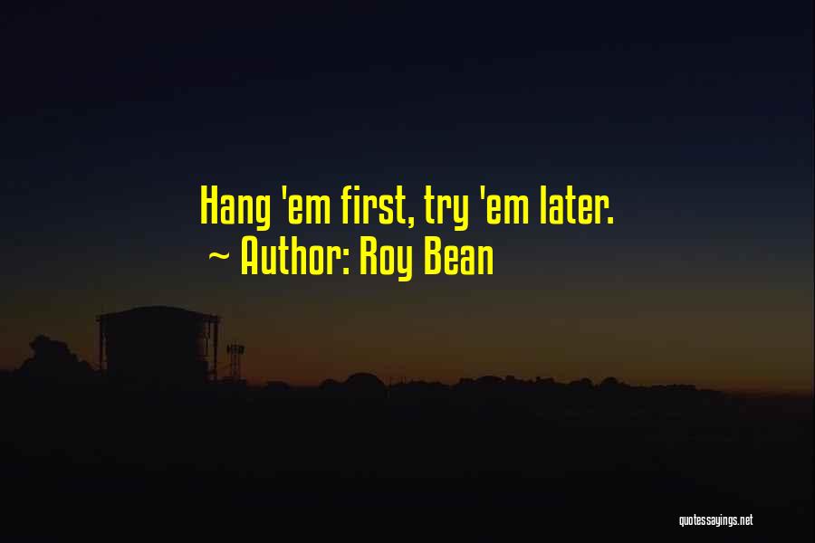Roy Bean Quotes 1874413