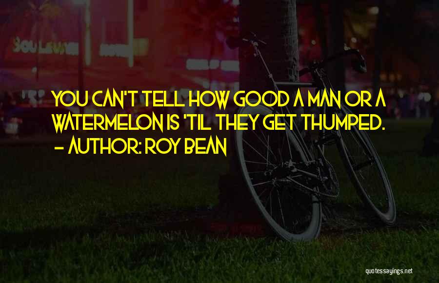 Roy Bean Quotes 273343