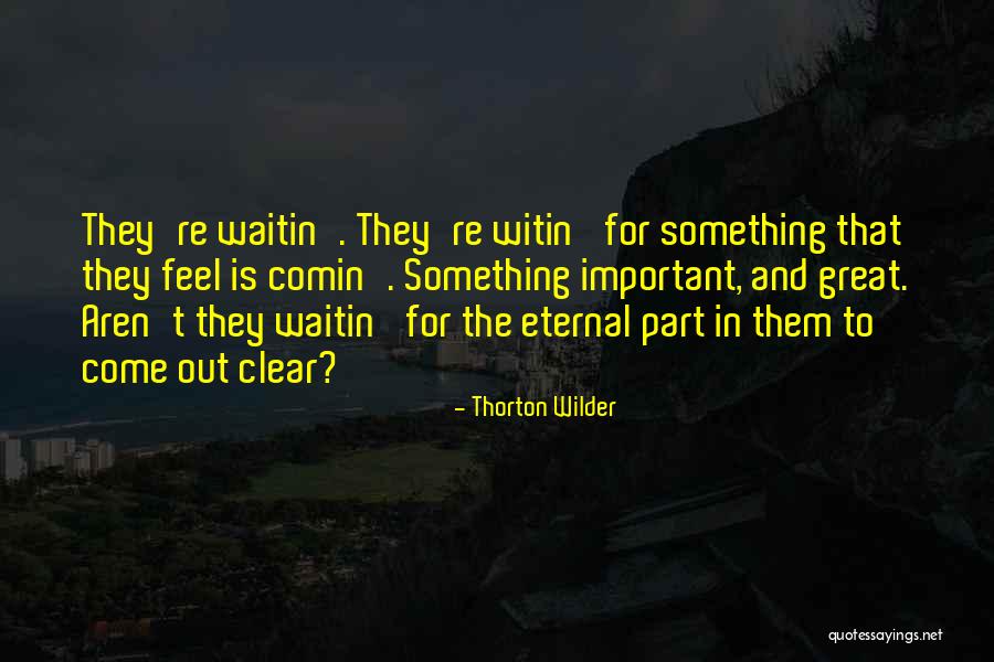 Roy Bland Quotes By Thorton Wilder Roy Bland Quotes By Thorton Wilder