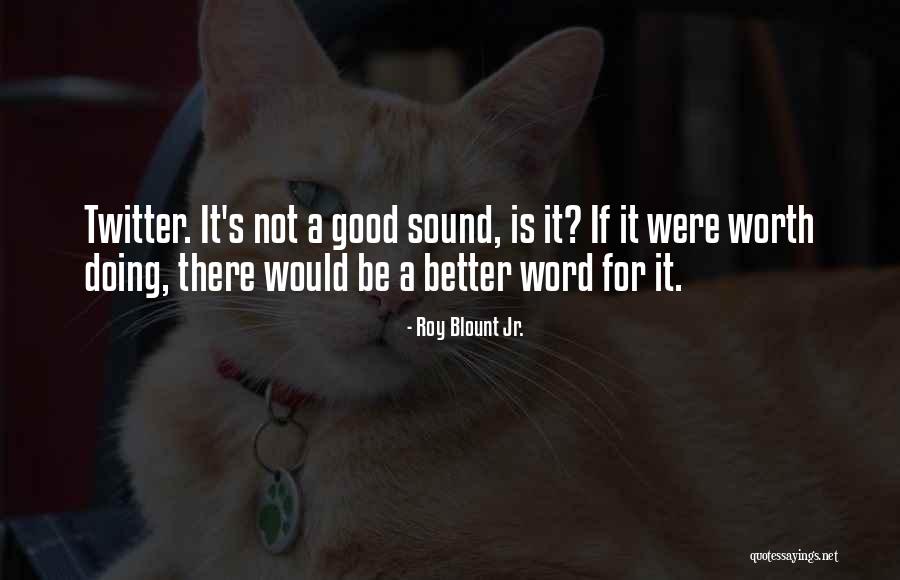 Roy Blount Jr. Quotes 1638109 Roy Blount Jr. Quotes 1638109
