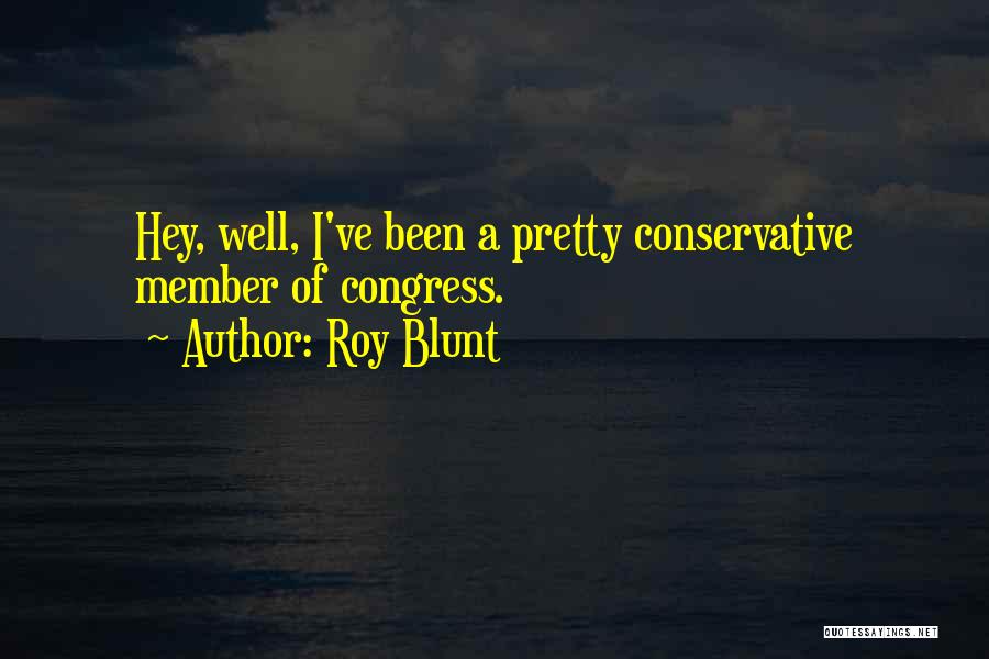 Roy Blunt Quotes 382229