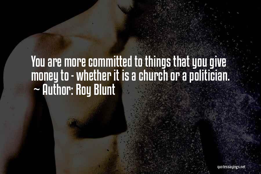 Roy Blunt Quotes 756684