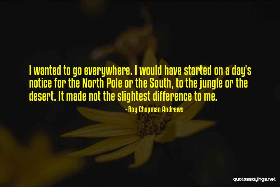 Roy Chapman Andrews Quotes 1999130 Roy Chapman Andrews Quotes 1999130