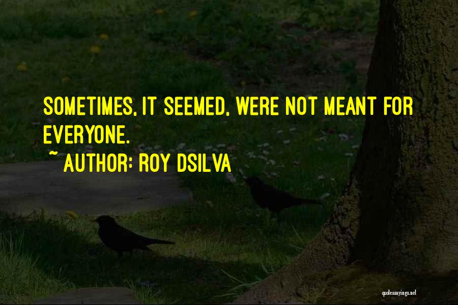 Roy DSilva Quotes 940554