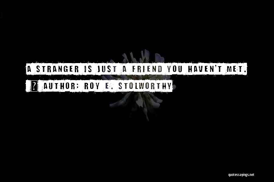 Roy E. Stolworthy Quotes 1130751