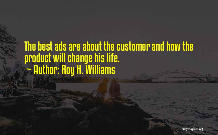 Roy H. Williams Quotes 1218509