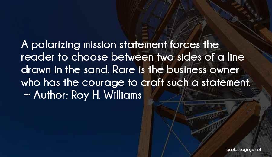 Roy H. Williams Quotes 1247900