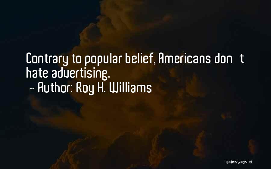 Roy H. Williams Quotes 1463812