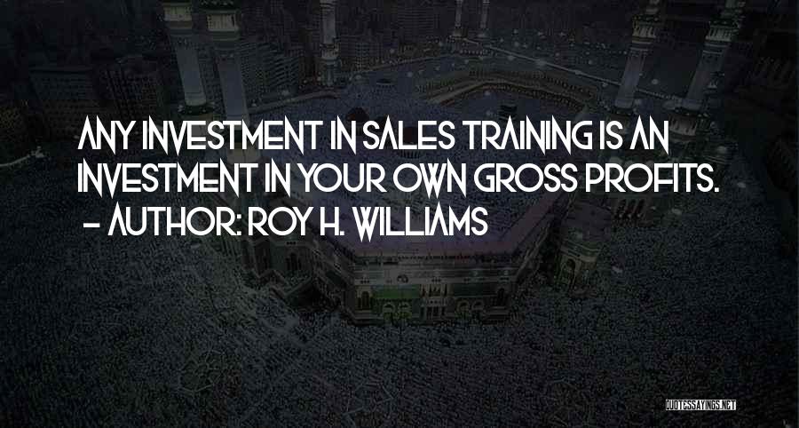 Roy H. Williams Quotes 1616226