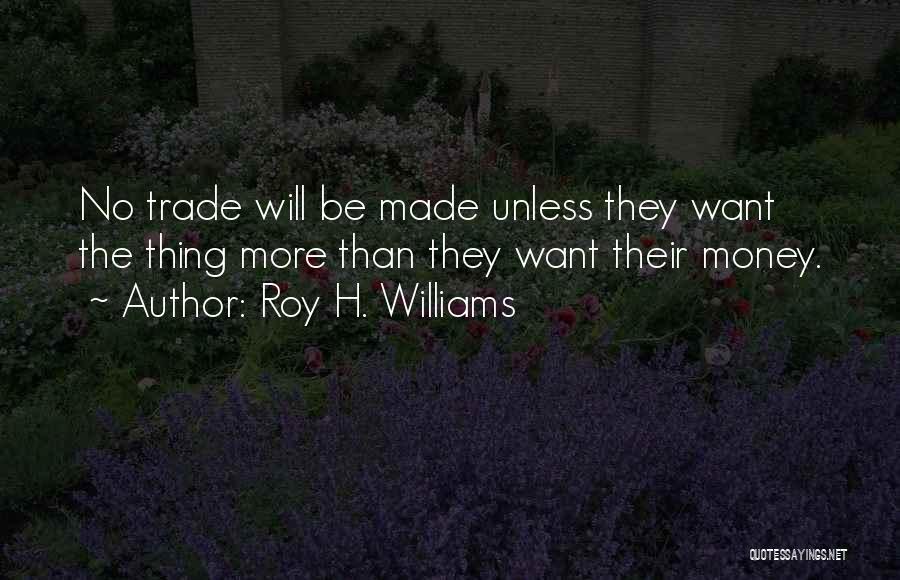 Roy H. Williams Quotes 1753748