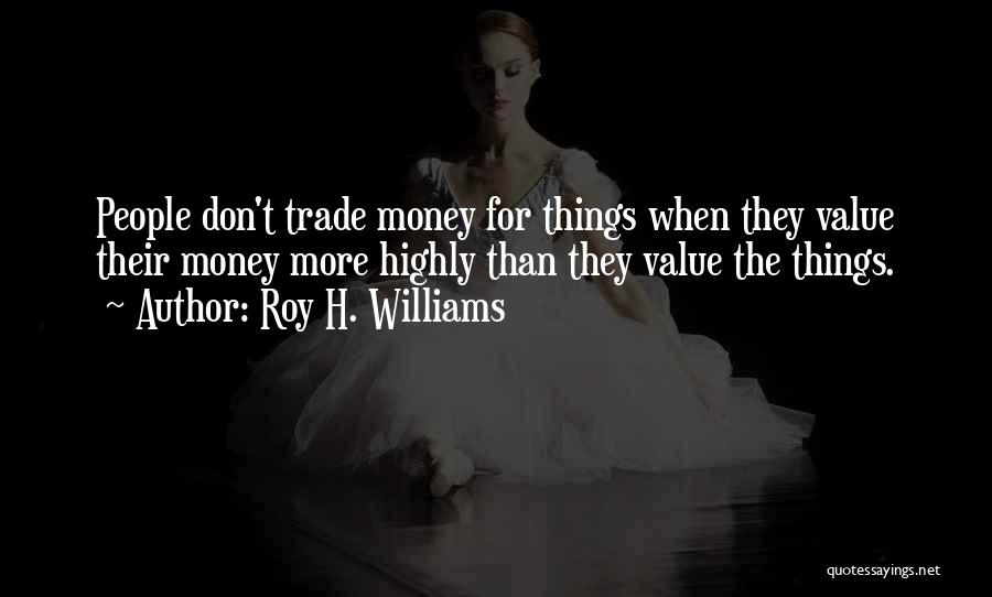 Roy H. Williams Quotes 1996690