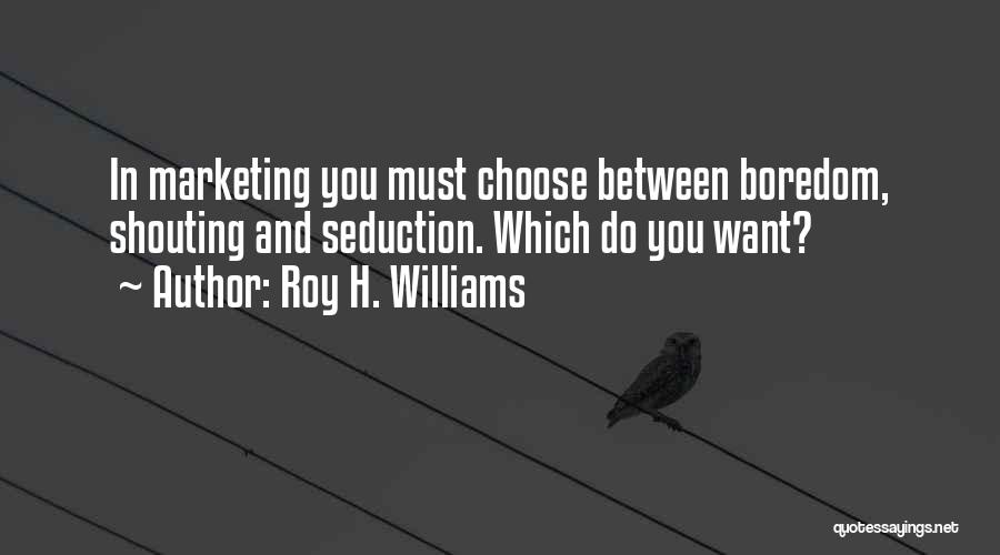 Roy H. Williams Quotes 2000530