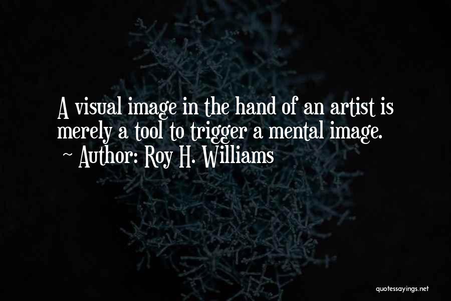 Roy H. Williams Quotes 2103360