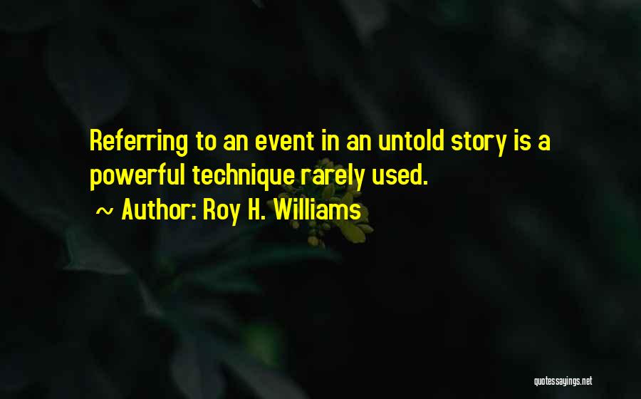 Roy H. Williams Quotes 318297