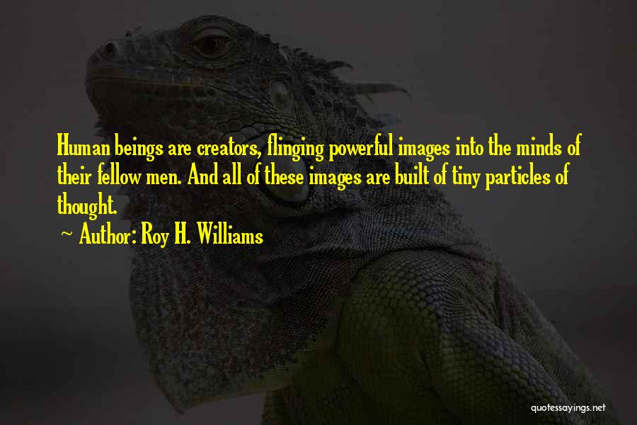 Roy H. Williams Quotes 529867