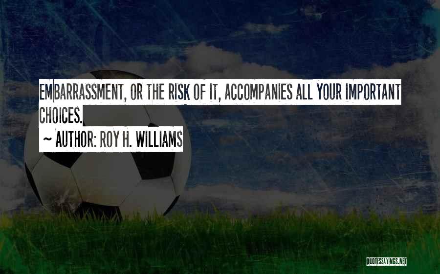 Roy H. Williams Quotes 861086