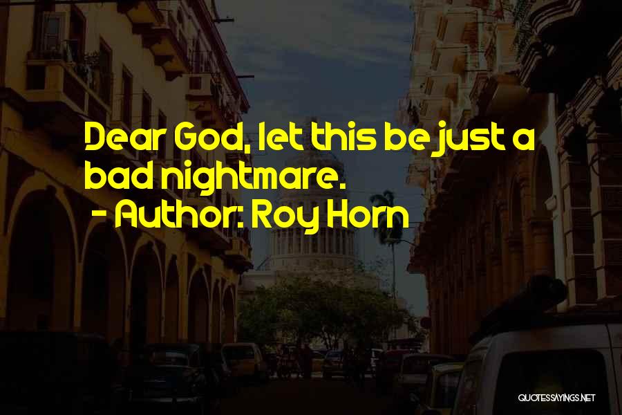 Roy Horn Quotes 1391835