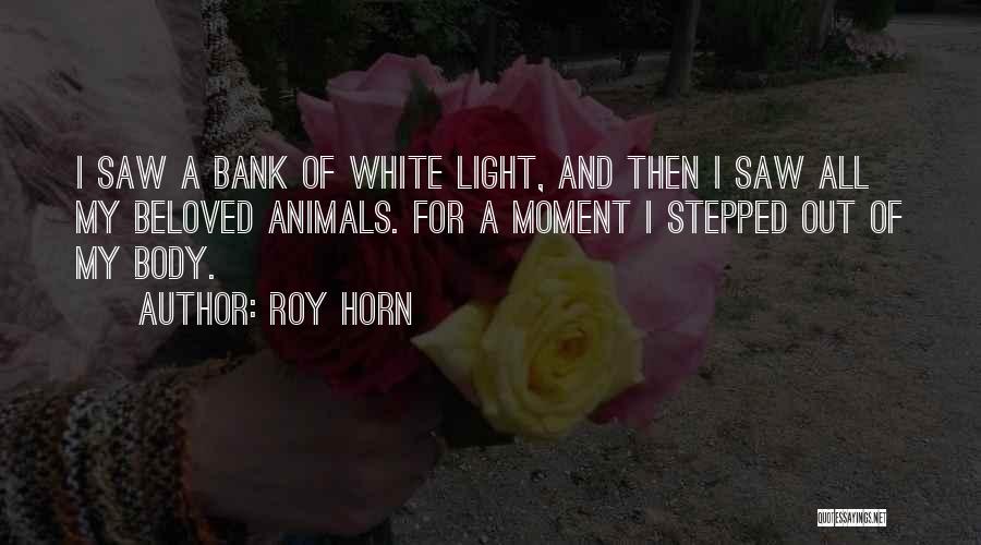 Roy Horn Quotes 2098584