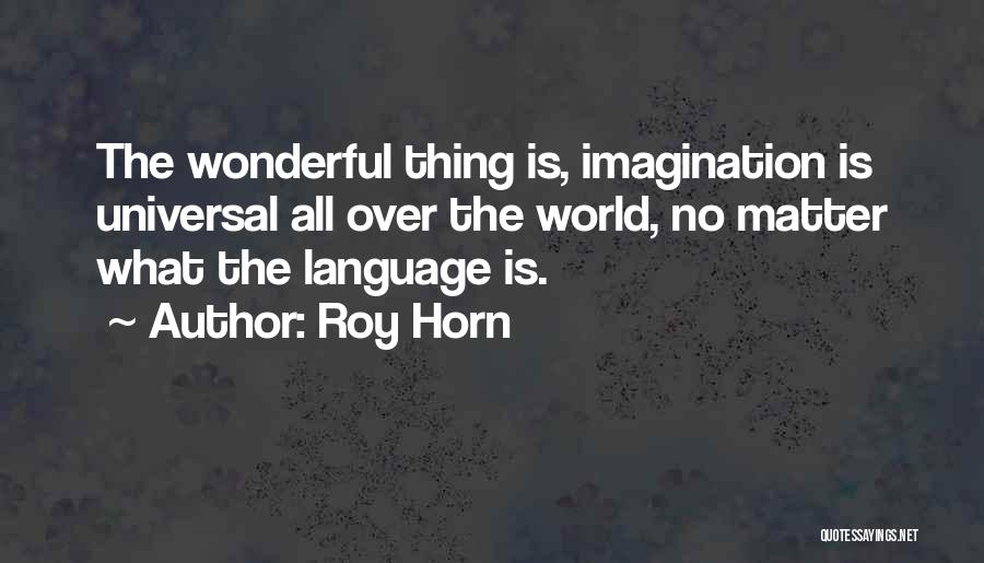 Roy Horn Quotes 665264