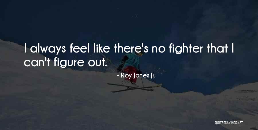 Roy Jones Jr. Quotes 340527