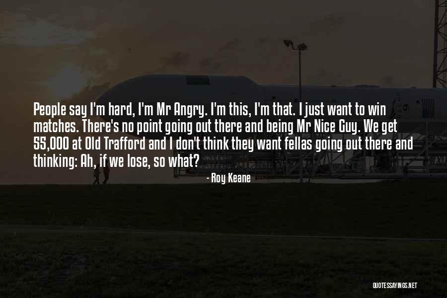 Roy Keane Quotes 162520 Roy Keane Quotes 162520
