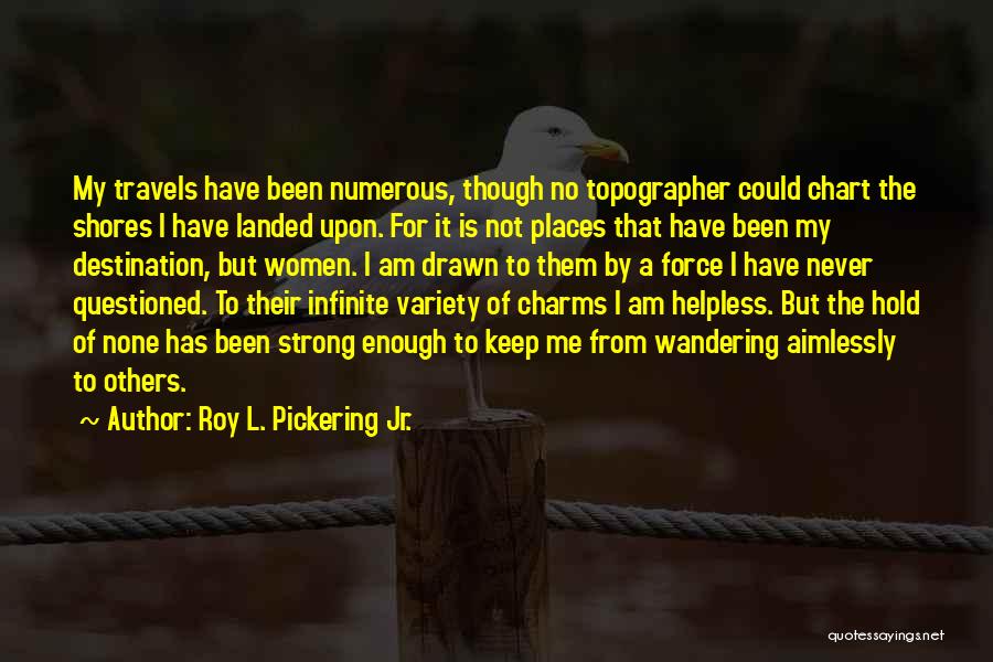 Roy L. Pickering Jr. Quotes 1726731