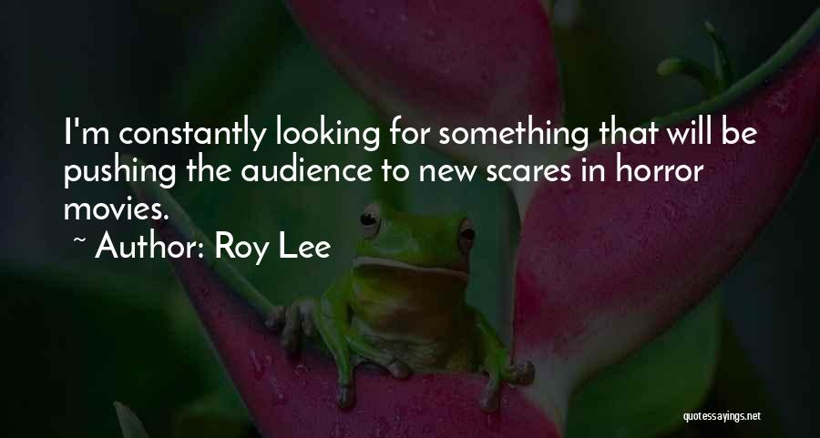 Roy Lee Quotes 2013349