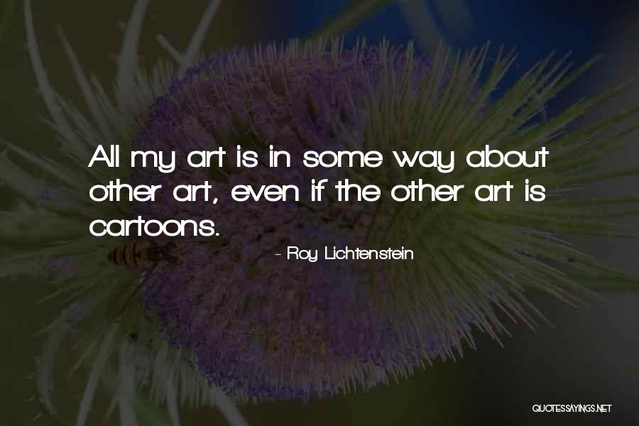 Roy Lichtenstein Quotes 773061