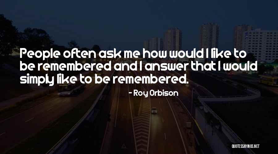 Roy Orbison Quotes 102391 Roy Orbison Quotes 102391