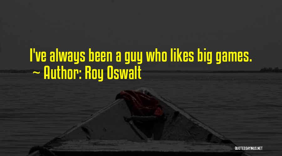 Roy Oswalt Quotes 1643406