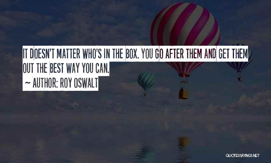 Roy Oswalt Quotes 525029