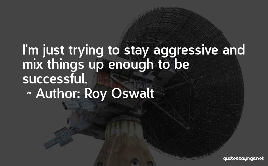 Roy Oswalt Quotes 819095