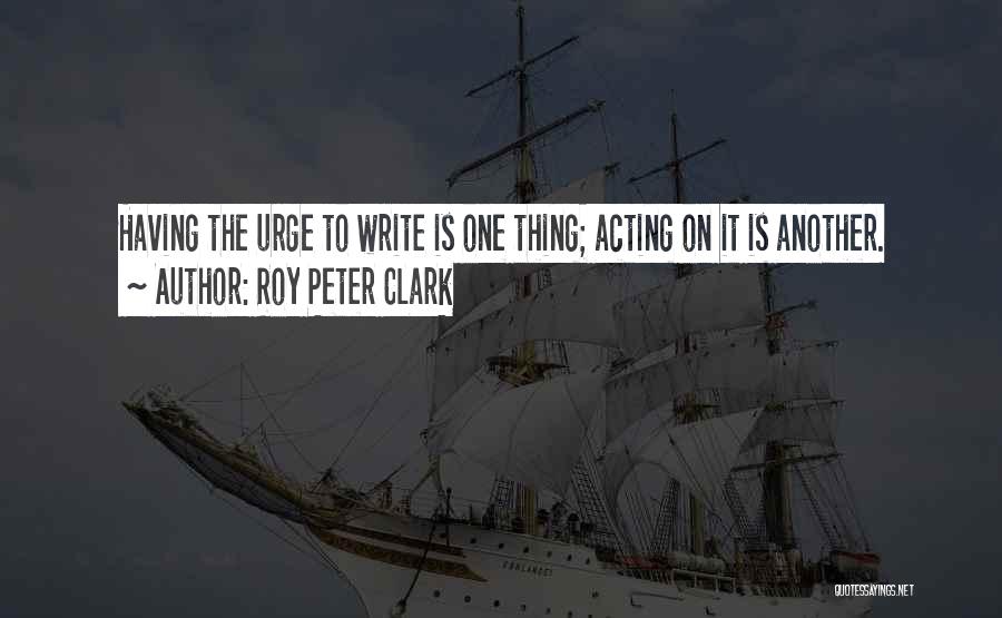 Roy Peter Clark Quotes 749245