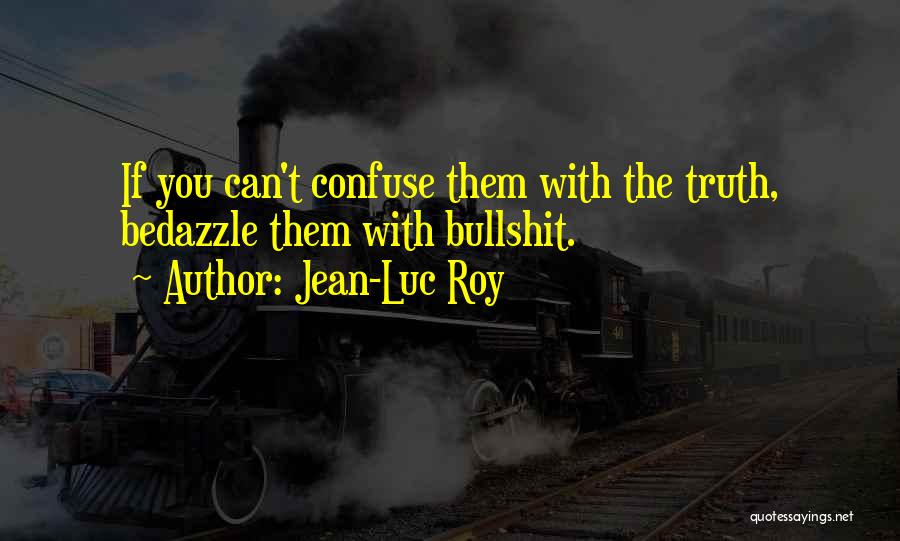 Roy Quotes By Jean-Luc Roy